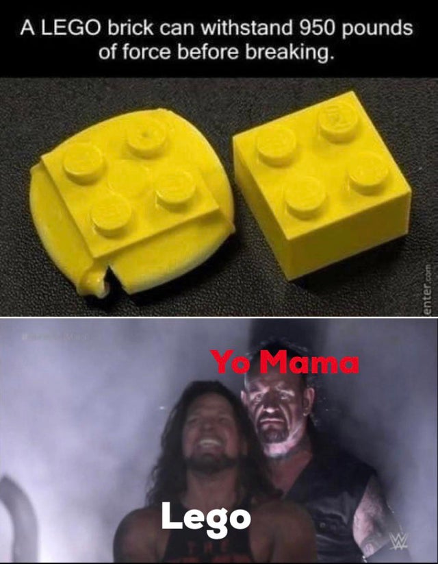 lego brick memes - A Lego brick can withstand 950 pounds of force before breaking. enter.com Y Man Lego