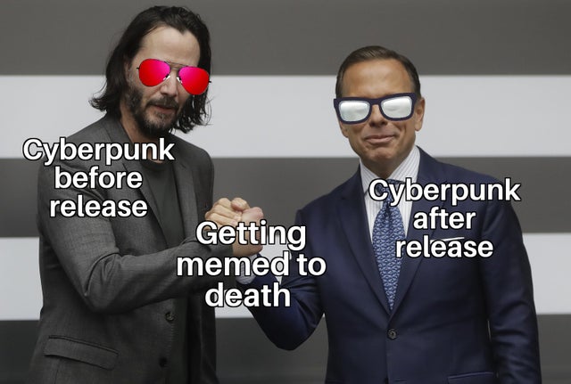 suit - Cyberpunk before release Getting memed to death Cyberpunk after release