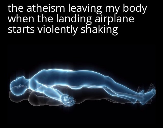 soul departure - the atheism leaving my body when the landing airplane starts violently shaking