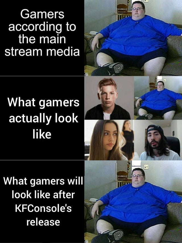 photo caption - Gamers according to the main stream media What gamers actually look What gamers will look after KFConsole's release