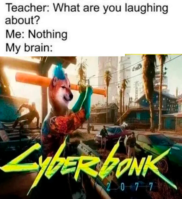 my brain at 3am meme - Teacher What are you laughing about? Me Nothing My brain Er Donk 2 0 7 7