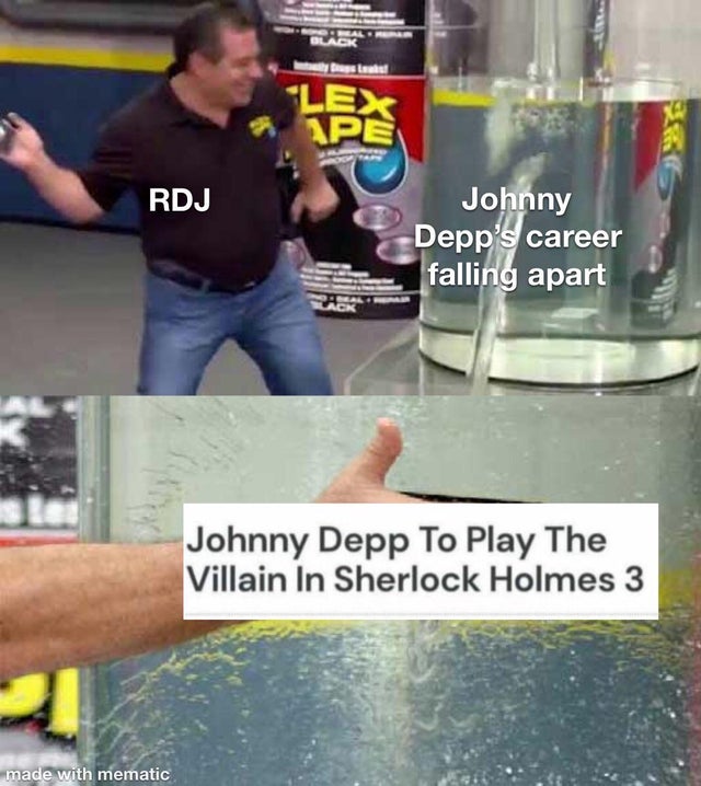 memes for girlfriend reddit - Black "Lex 1PE Rdj Johnny Depp's career falling apart Johnny Depp To Play The Villain In Sherlock Holmes 3 made with mematic
