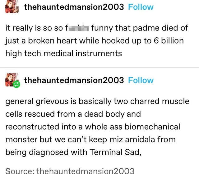 Paleozoic - thehauntedmansion 2003 it really is so so furi funny that padme died of just a broken heart while hooked up to 6 billion high tech medical instruments thehauntedmansion 2003 general grievous is basically two charred muscle cells rescued from a