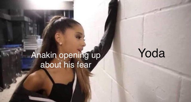 ariana grande and wall - Yoda Anakin opening up about his fear