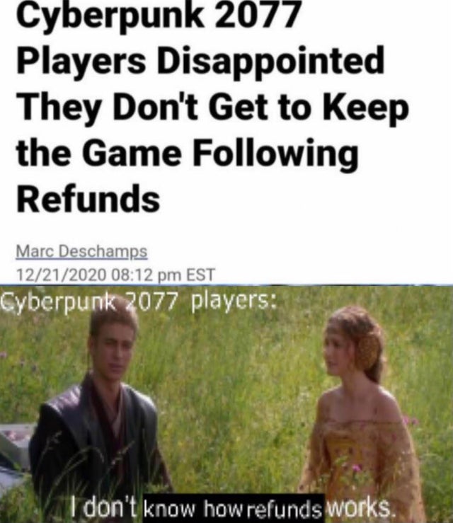 Cyberpunk 2077 - Cyberpunk 2077 Players Disappointed They Don't Get to keep the Game ing Refunds Marc Deschamps 12212020 Est Cyberpunk 2077 players I don't know how refunds works.
