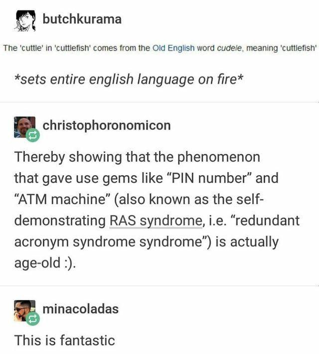 ras syndrome - butchkurama The 'cuttle' in 'cuttlefish' comes from the Old English word cudele, meaning 'cuttlefish sets entire english language on fire christophoronomicon Thereby showing that the phenomenon that gave use gems Pin number and Atm machine 
