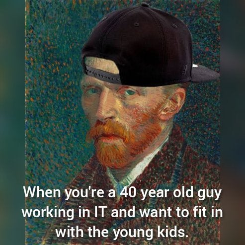 vincent van gogh self portrait - When you're a 40 year old guy working in It and want to fit in with the young kids.