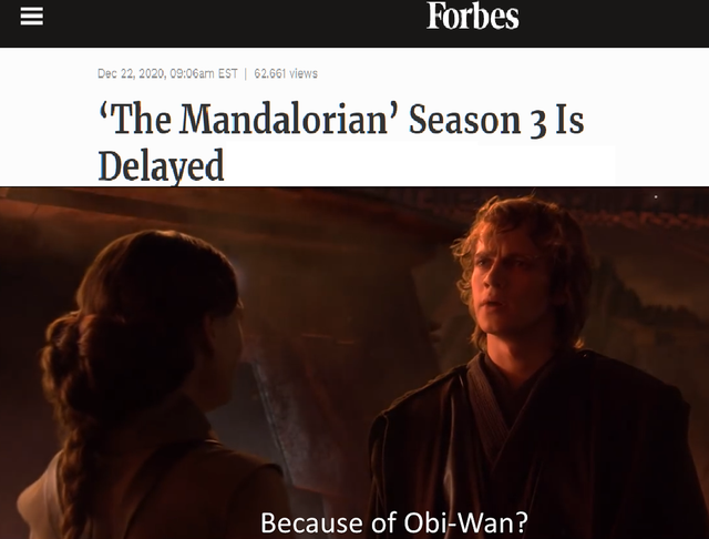 because of obi wan meme - Iii Forbes , am Est 62.661 views The Mandalorian' Season 3 Is Delayed Because of ObiWan?