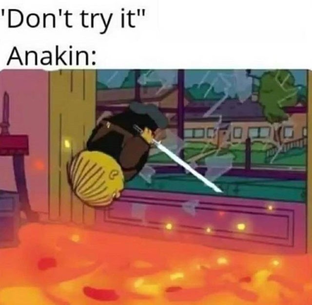 don t try it anakin meme - 'Don't try it Anakin