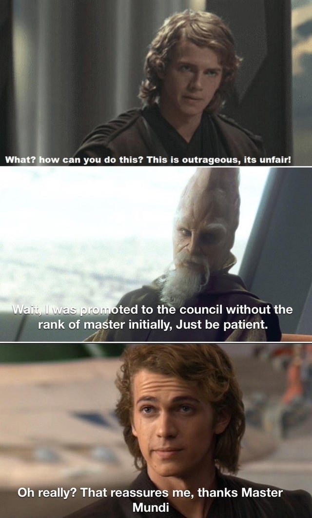 anakin special - What? how can you do this? This is outrageous, its unfair! Wait, I was promoted to the council without the rank of master initially, Just be patient. Oh really? That reassures me, thanks Master Mundi