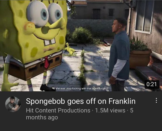 spongebob goes off on franklin - f she ever stop fucking with that brain surgeon Spongebob goes off on Franklin Hit Content Productions. 1.5M views. 5 months ago