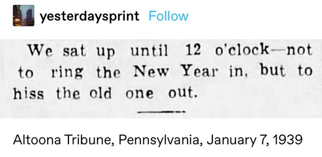 handwriting - yesterdaysprint We sat up until 12 o'clocknot to ring the New Year in, but to hiss the old one out. Altoona Tribune, Pennsylvania,