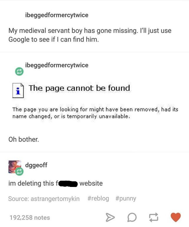 404 not found - ibeggedformercytwice My medieval servant boy has gone missing. I'll just use Google to see if I can find him. ibeggedformercytwice i The page cannot be found The page you are looking for might have been removed, had its name changed, or is