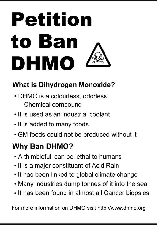 nutrition facts - Petition to Ban Dhmo What is Dihydrogen Monoxide? Dhmo is a colourless, odorless Chemical compound It is used as an industrial coolant It is added to many foods Gm foods could not be produced without it Why Ban Dhmo? A thimblefull can be