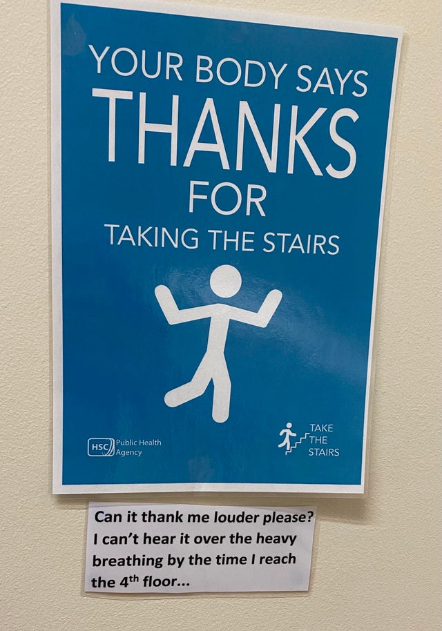 poster - Your Body Says Thanks For Taking The Stairs Take Fthe Hsc Public Health Agency Stairs Can it thank me louder please? I can't hear it over the heavy breathing by the time I reach the 4th floor...
