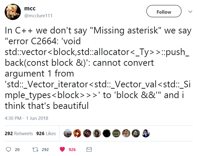 r programmerhumor - mcc In C we don't say Missing asterisk we say error C2664 'void stdvectorpush_ backconst block &' cannot convert argument 1 from 'std_Vector_iterator' to 'block &&' and i think that's…
