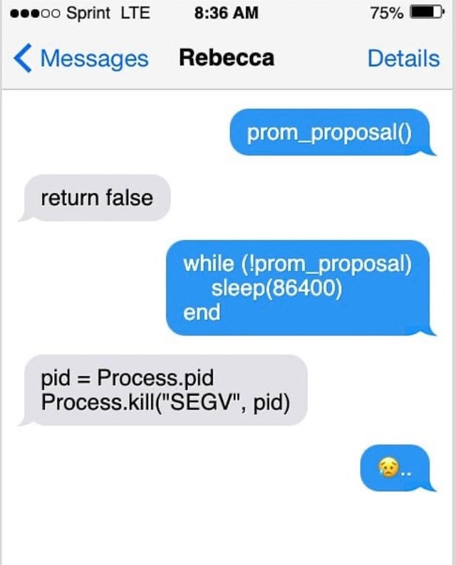 web page - ..00 Sprint Lte 75% Messages Rebecca Details prom_proposal return false while !prom_proposal sleep86400 end pid Process.pid Process.killSegv, pid