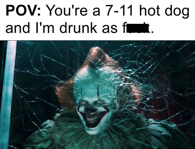 microwave meme - Pov You're a 711 hot dog and I'm drunk as fi