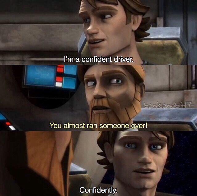 clone wars memes - I'm a confident driver. benkenob 4.17 You almost ran someone over! Confidently.