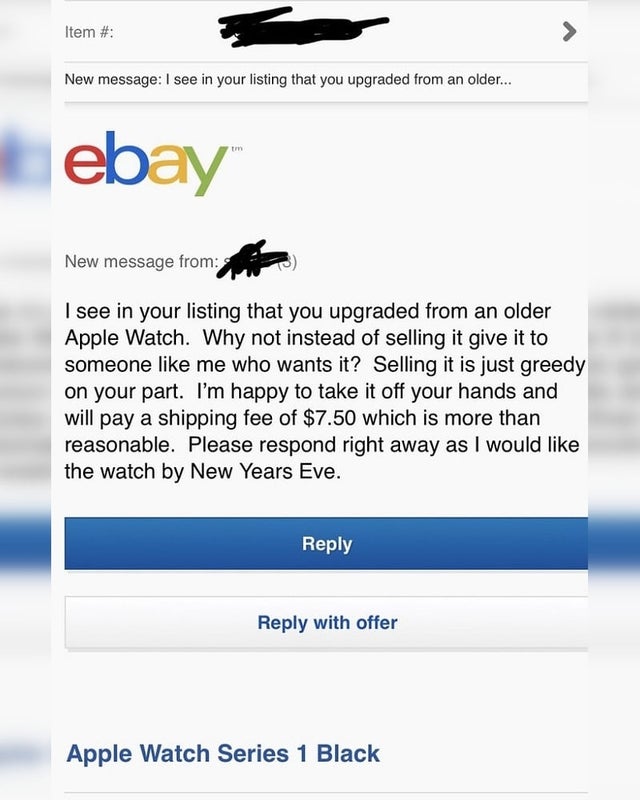 web page - Item # New message I see in your listing that you upgraded from an older... tm ebay New message from I see in your listing that you upgraded from an older Apple Watch. Why not instead of selling it give it to someone me who wants it? Selling it