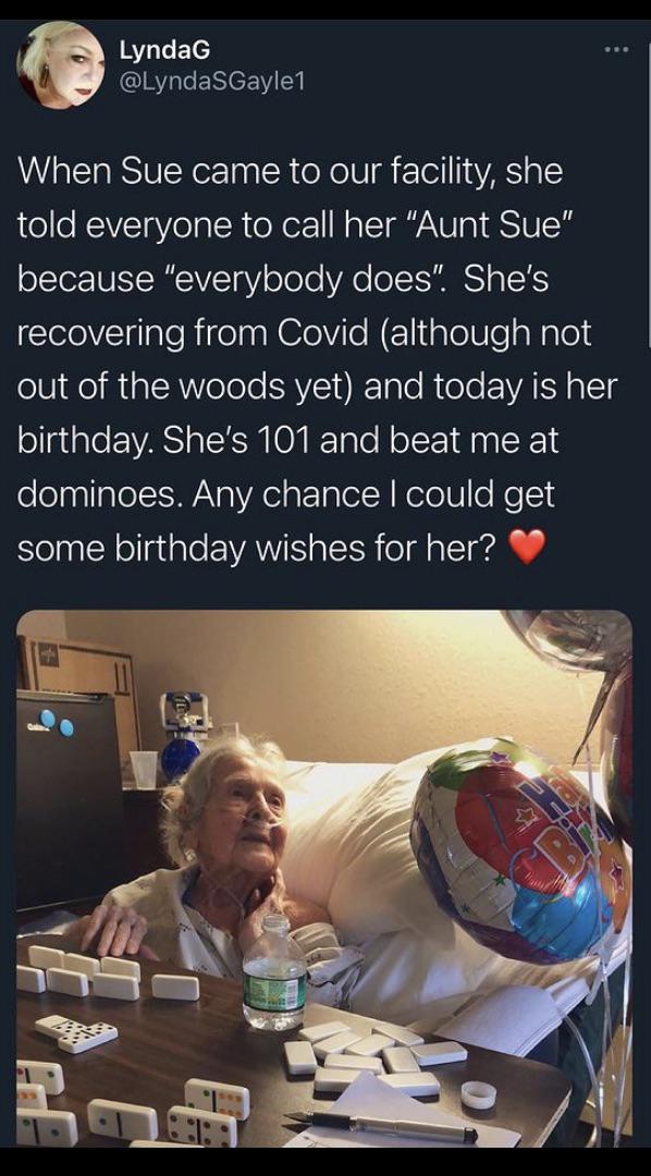 photo caption - Lynda 1 When Sue came to our facility, she told everyone to call her Aunt Sue because everybody does. She's recovering from Covid although not out of the woods yet and today is her birthday. She's 101 and beat me at dominoes. Any chance I 