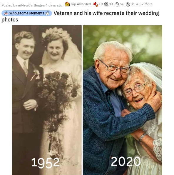 senior citizen - Posted by uNew Carthagea 4 days ago Top Awarded 191156 $31852 More Wholesome Moments & Veteran and his wife recreate their wedding photos 1952 2020