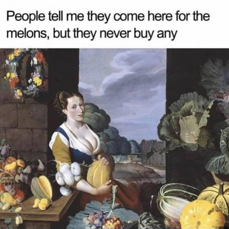 nathaniel bacon cookmaid with still life - People tell me they come here for the melons, but they never buy any