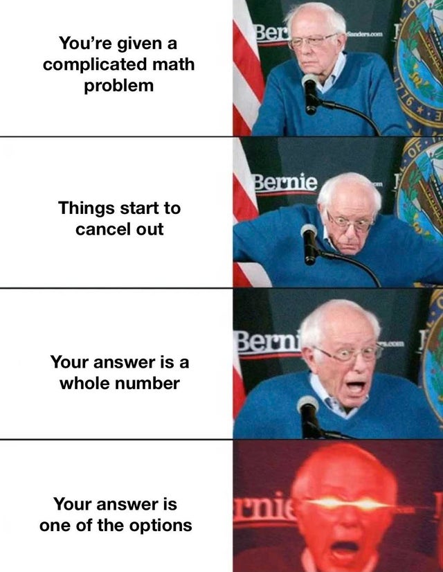 bernie sanders iowa victory meme - 17763 Ber Sanders.com You're given a complicated math problem OFs Bernie Things start to cancel out Bern Your answer is a whole number Your answer is one of the options rnie