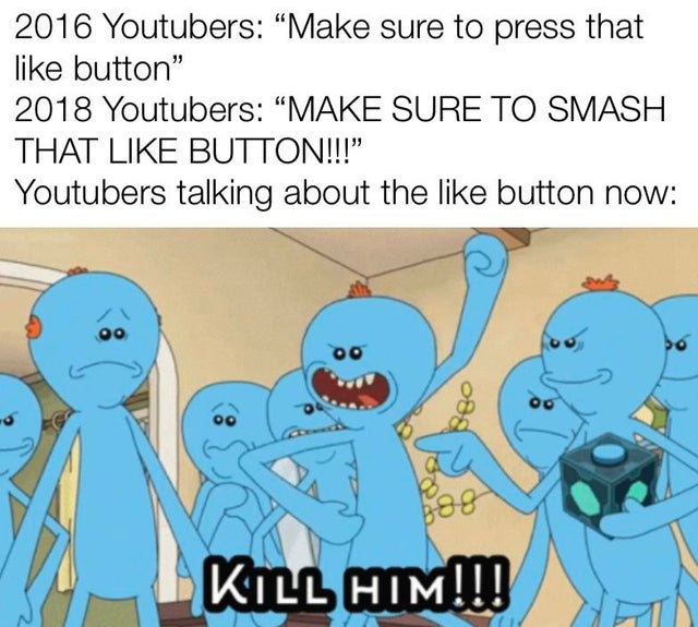 cartoon - 2016 Youtubers Make sure to press that button 2018 Youtubers Make Sure To Smash That Button!!! Youtubers talking about the button now Do bag Kill Him!!!