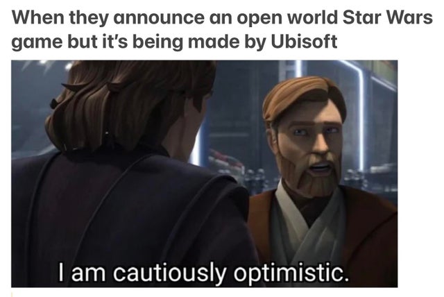 photo caption - When they announce an open world Star Wars game but it's being made by Ubisoft I am cautiously optimistic.