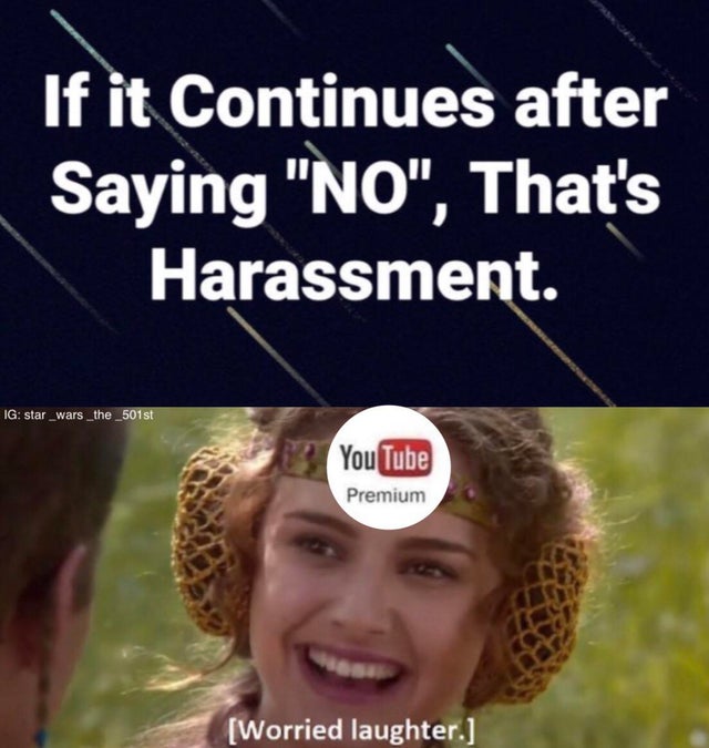 youtube - If it Continues after Saying No, That's Harassment. Ig star wars _the_501st YouTube Premium Worried laughter.