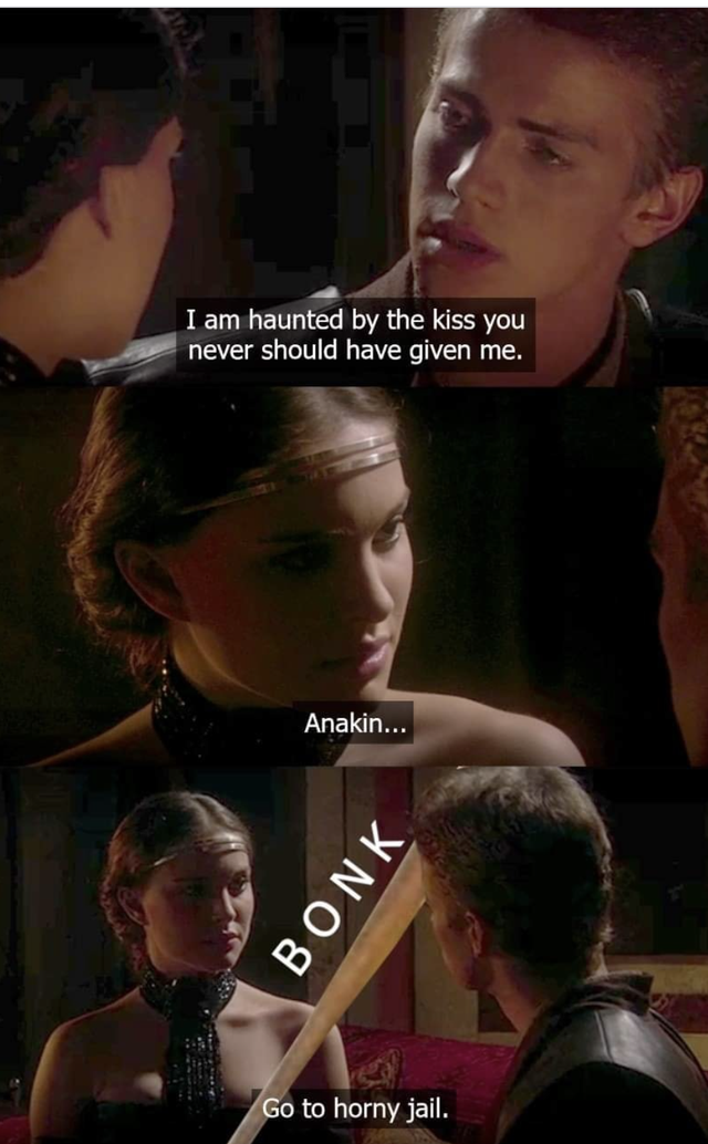 interaction - I am haunted by the kiss you never should have given me. Anakin... Bonk Go to horny jail.