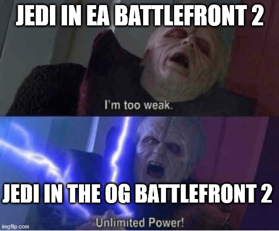 bdo dark knight meme - Jedi In Ea Battlefront 2 I'm too weak. Jedi In The Og Battlefront 2 ! imgflip.com Unlimited Power!