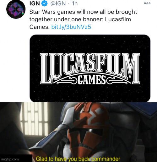 lucasfilm - Ign 000 1h Star Wars games will now all be brought together under one banner Lucasfilm Games. bit.ly3buNVz5 Jucasfilm imgflip.com Glad to have you backcommander