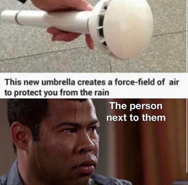nevada meme - This new umbrella creates a forcefield of air to protect you from the rain The person next to them