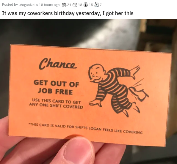 get out of jail free card - Posted by uoganNoLs 18 hours ago 21 3 15 7 It was my coworkers birthday yesterday, I got her this Chance Get Out Of Job Free Use This Card To Get Any One Shift Covered This Card Is Valid For Shifts Logan Feels Covering