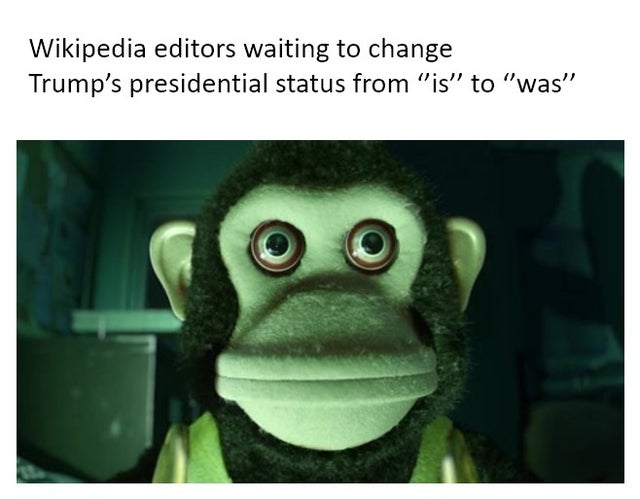 toy story monkey - Wikipedia editors waiting to change Trump's presidential status from is to was