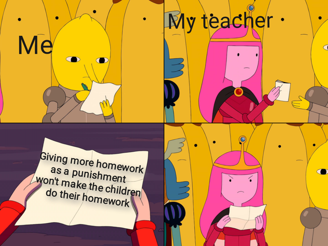 adventure time dnd memes - My teacher Me Giving more homework as a punishment won't make the children do their homework