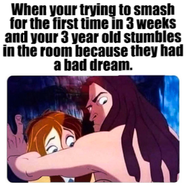 cartoon - When your trying to smash for the first time in 3 weeks and your 3 year old stumbles in the room because they had a bad dream.