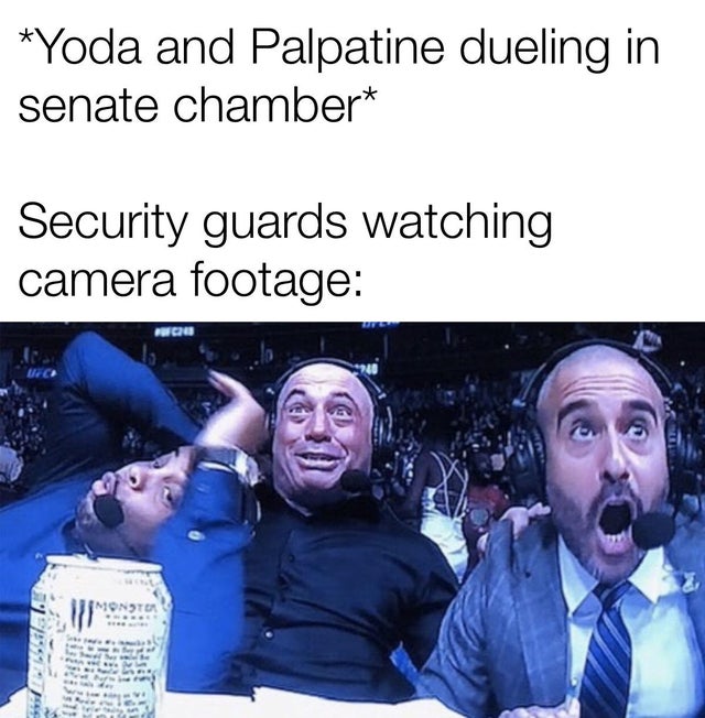 hell are you supposed - Yoda and Palpatine dueling in senate chamber Security guards watching camera footage 1 Monster