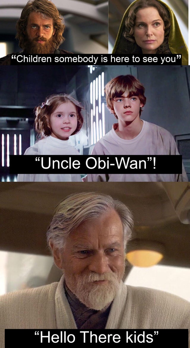 anakin skywalker - Children somebody is here to see you Uncle ObiWan! Hello There kids
