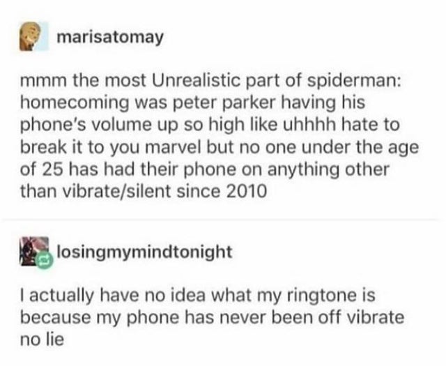 describe a black character - marisatomay mmm the most Unrealistic part of spiderman homecoming was peter parker having his phone's volume up so high uhhhh hate to break it to you marvel but no one under the age of 25 has had their phone on anything other 