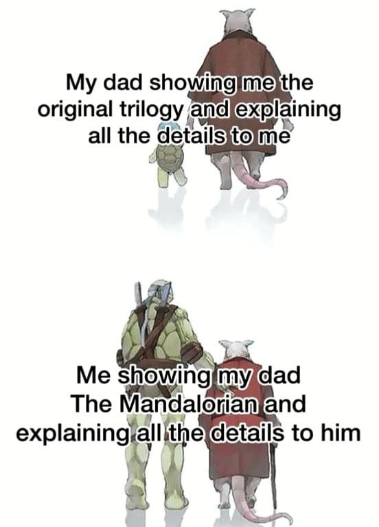 cartoon - My dad showing me the original trilogy and explaining all the details to me Me showing my dad The Mandalorian and explaining all the details to him