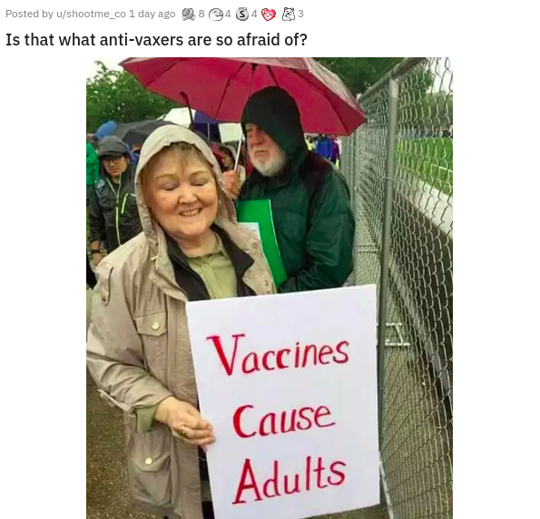 photo caption - 3 Posted by ushootme_co 1 day ago 8 4 34 Is that what antivaxers are so afraid of? Vaccines Cause Adults