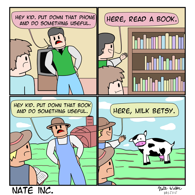 comics - Hey Kid. Put Down That Phone And Do Something Useful. Here, Read A Book. Llalldal Llull Hey Kid. Put Down That Book And Do Something Useful. Here, Milk Betsy. Nate Inc. Note Walker 10 Siis