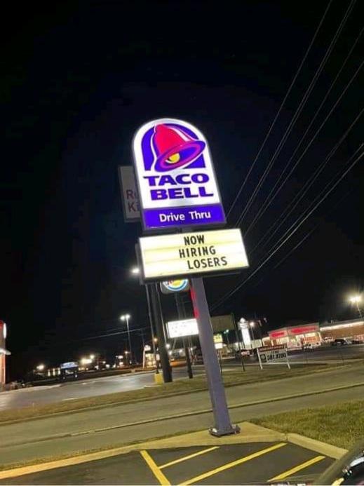 taco bell - Taco R. Bell Drive Thru Now Hiring Losers 31200