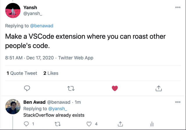 web page - 000 Yansh Make a VSCode extension where you can roast other people's code. . Twitter Web App 1 Quote Tweet 2 27 000 Ben Awad 1m Stackoverflow already exists 1 27 1 ill