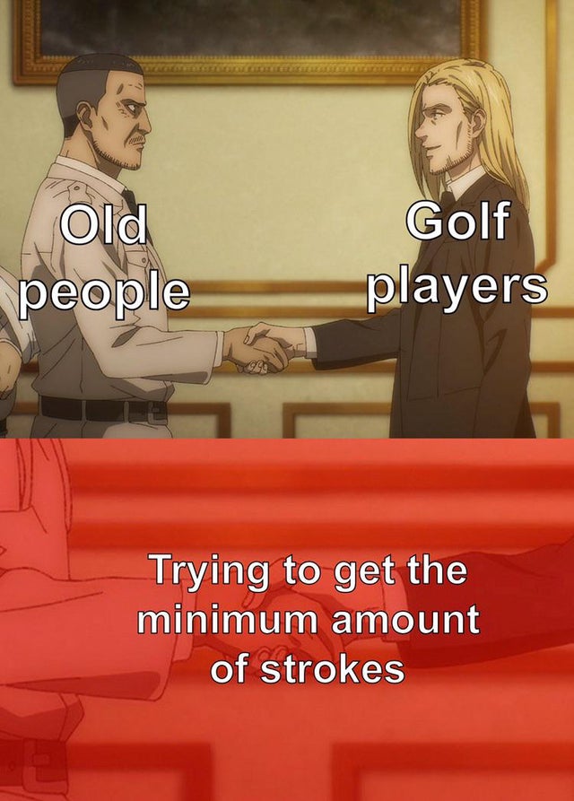 attack on titan season 4 episode 5 - D old people Golf players Trying to get the minimum amount of strokes