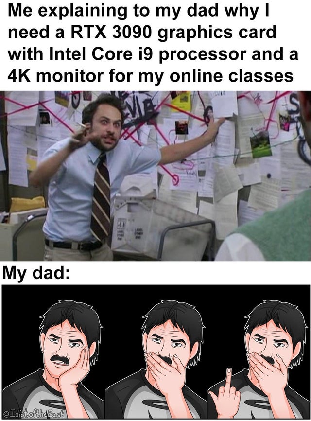 man explaining to seal meme template - Me explaining to my dad why need a Rtx 3090 graphics card with Intel Core i9 processor and a 4K monitor for my online classes My dad I So East