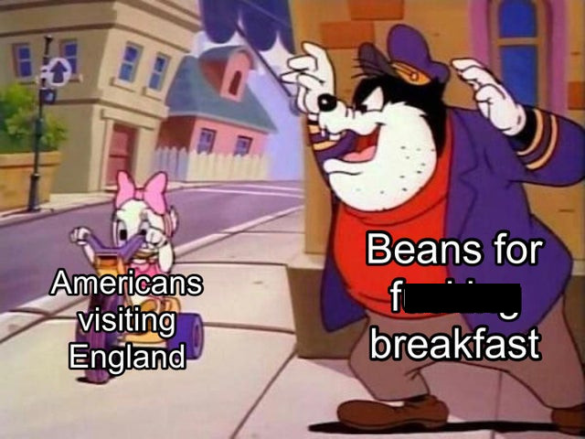Internet meme - 0 0 Americans Visiting England Beans for f breakfast